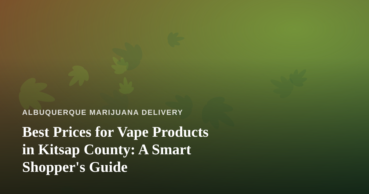 Best Prices for Vape Products in Kitsap County: A Smart Shopper’s Guide