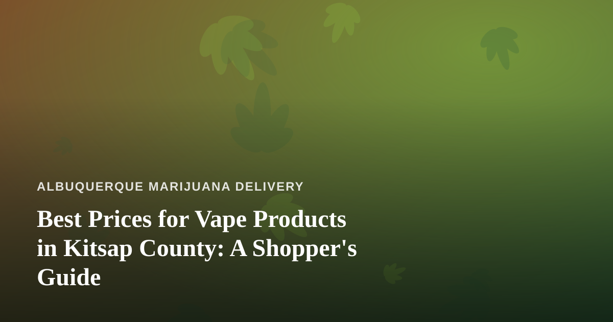 Best Prices for Vape Products in Kitsap County: A Shopper’s Guide