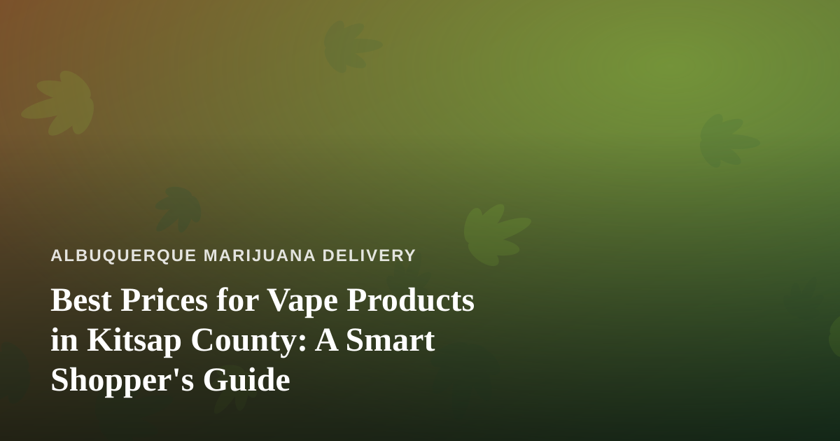 Best Prices for Vape Products in Kitsap County: A Smart Shopper’s Guide