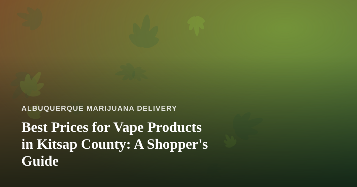 Best Prices for Vape Products in Kitsap County: A Shopper’s Guide