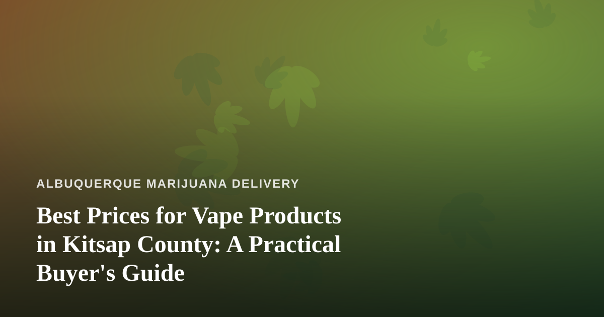 Best Prices for Vape Products in Kitsap County: A Practical Buyer’s Guide