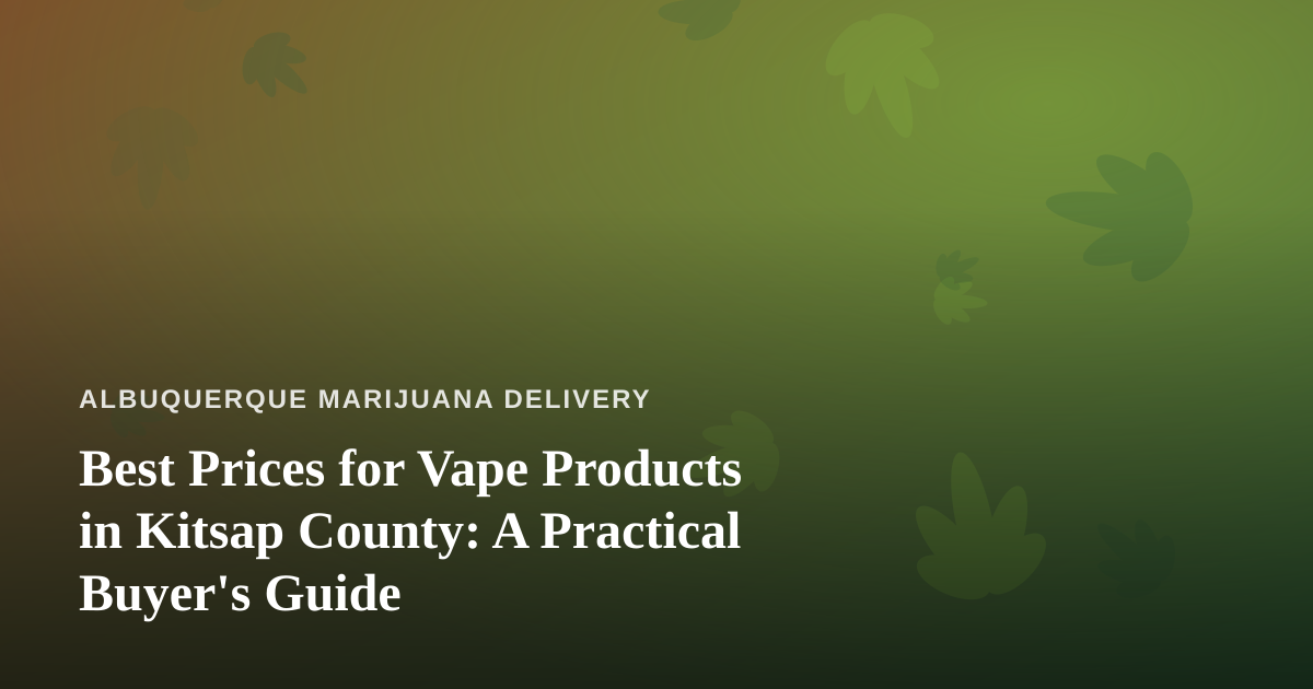 Best Prices for Vape Products in Kitsap County: A Practical Buyer’s Guide