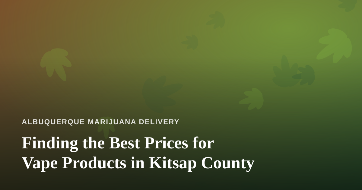 Finding the Best Prices for Vape Products in Kitsap County