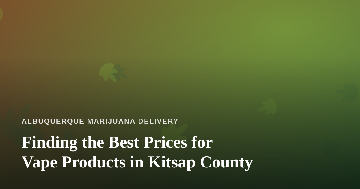 Finding the Best Prices for Vape Products in Kitsap County