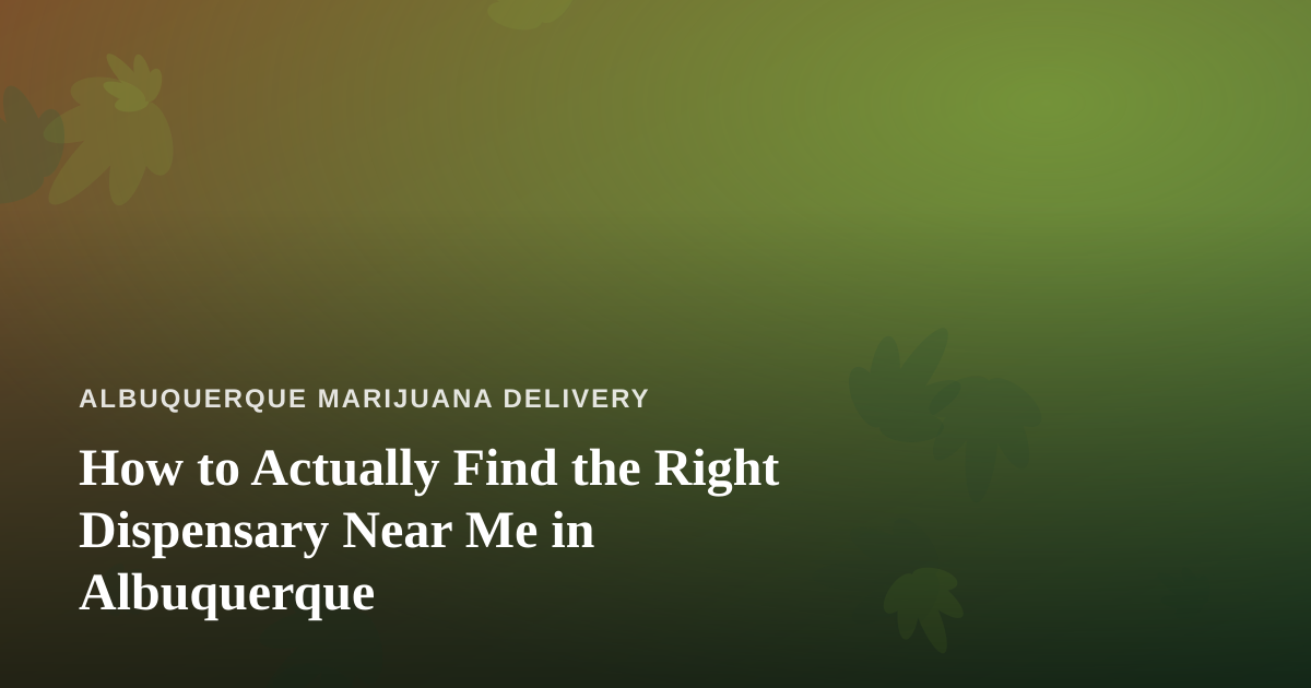 How to Actually Find the Right Dispensary Near Me in Albuquerque