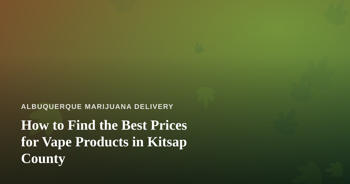 How to Find the Best Prices for Vape Products in Kitsap County