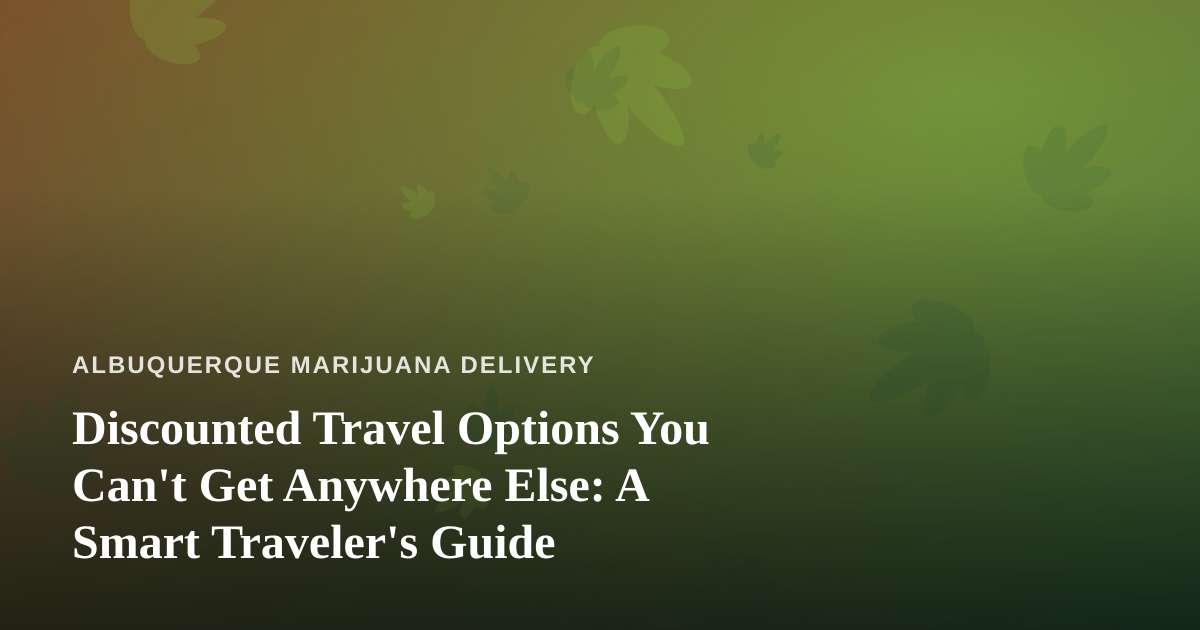Discounted Travel Options You Can’t Get Anywhere Else: A Smart Traveler’s Guide