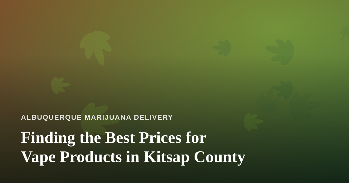 Finding the Best Prices for Vape Products in Kitsap County