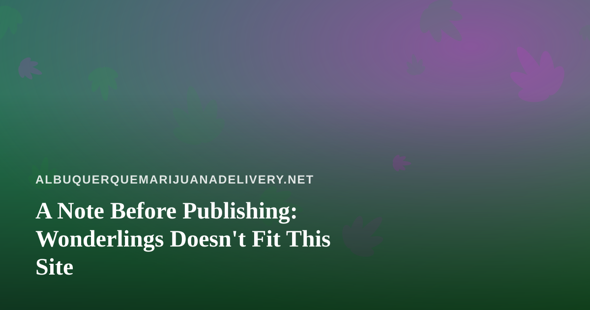 A Note Before Publishing: Wonderlings Doesn’t Fit This Site