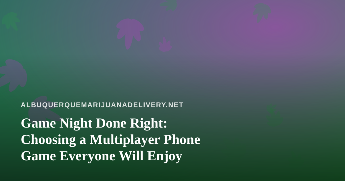 Game Night Done Right: Choosing a Multiplayer Phone Game Everyone Will Enjoy