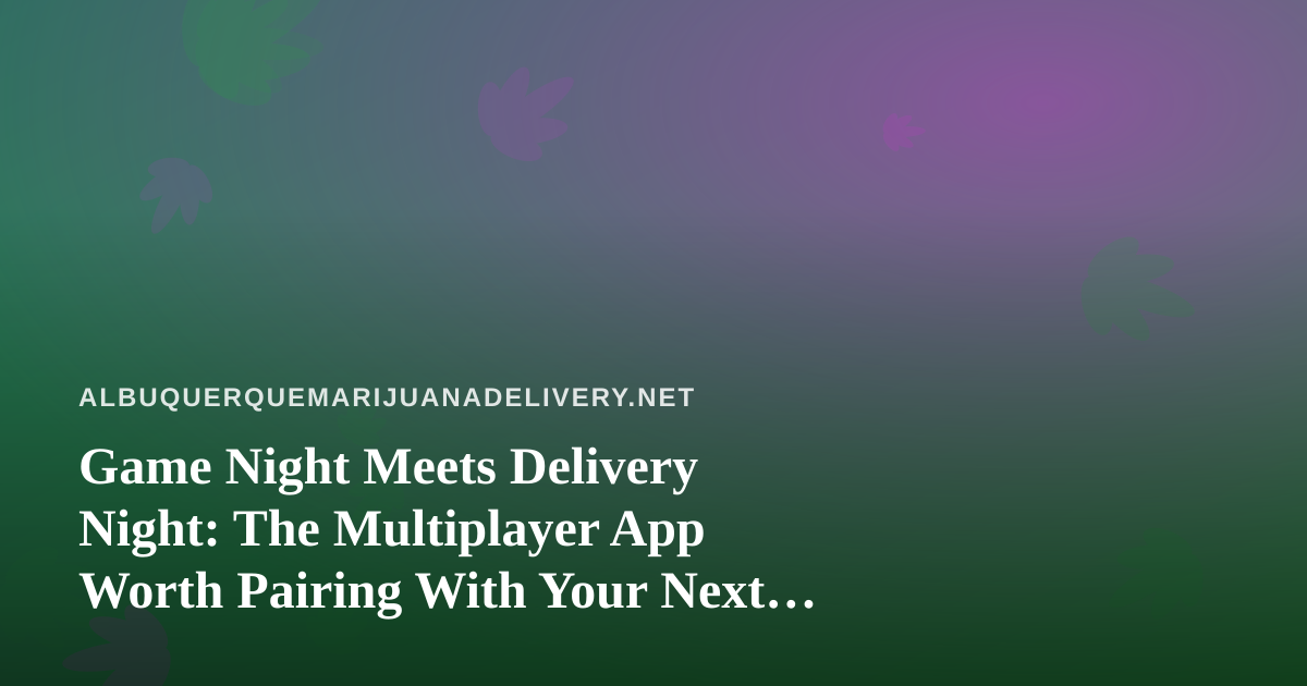 Game Night Meets Delivery Night: The Multiplayer App Worth Pairing With Your Next Order