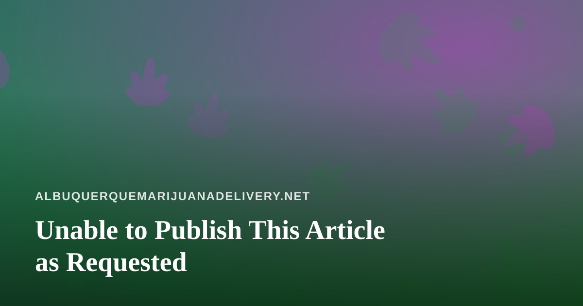Unable to Publish This Article as Requested