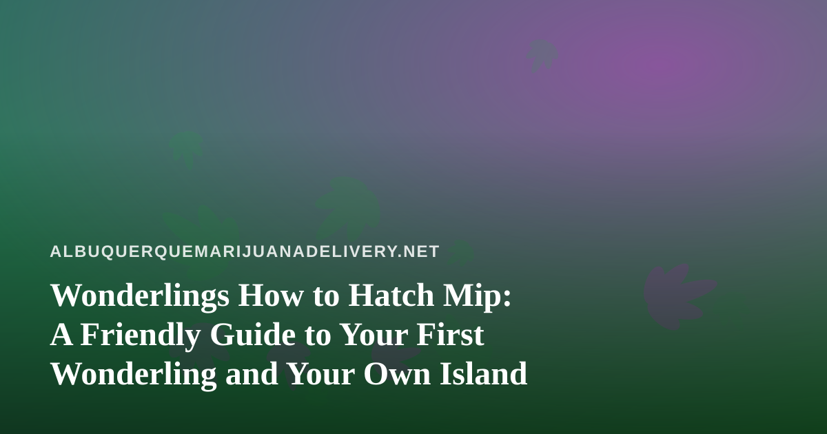 Wonderlings How to Hatch Mip: A Friendly Guide to Your First Wonderling and Your Own Island